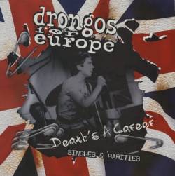 Drongos For Europe : Death's a Career - Singles and Rarities